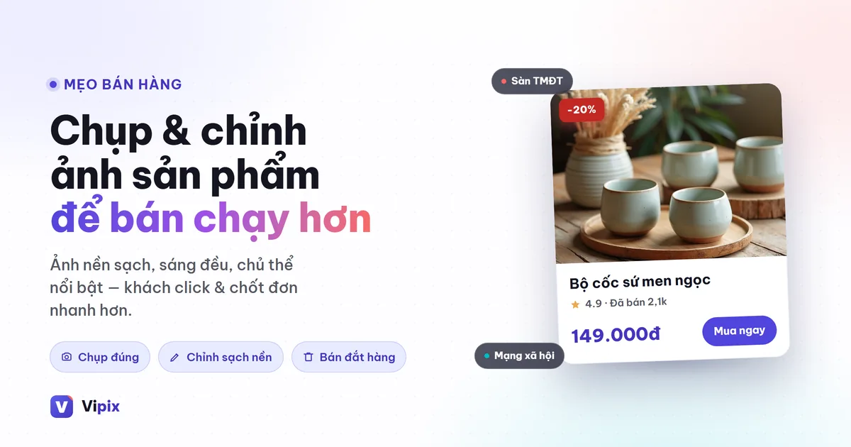 Mẹo chụp và chỉnh ảnh sản phẩm để bán hàng online
