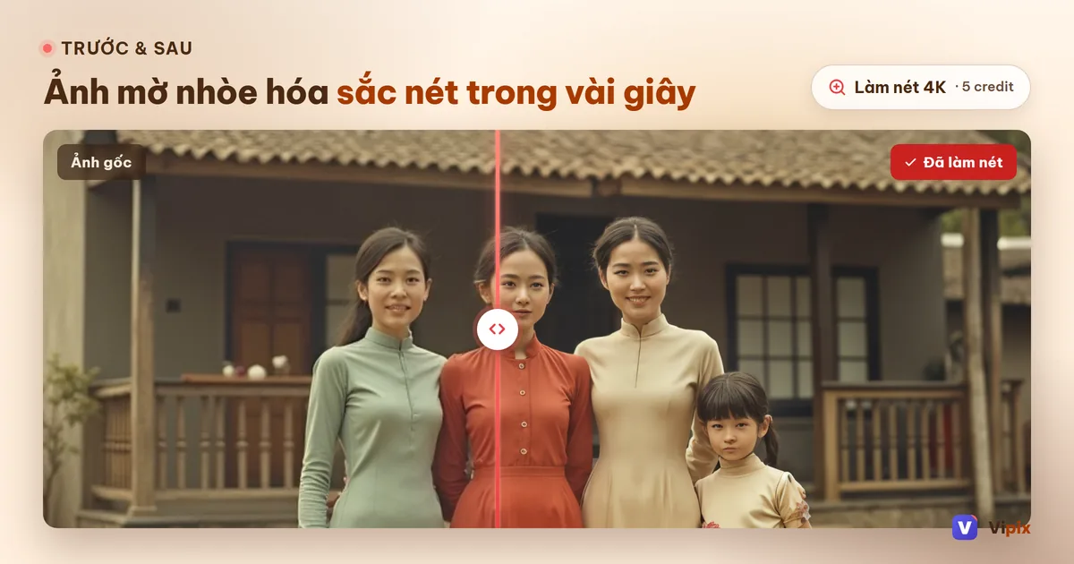 So sánh trước và sau khi phục chế ảnh cũ bằng AI: chân dung từ mờ nhòe sang sắc nét